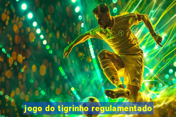 jogo do tigrinho regulamentado