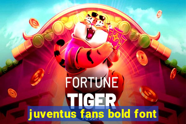 juventus fans bold font