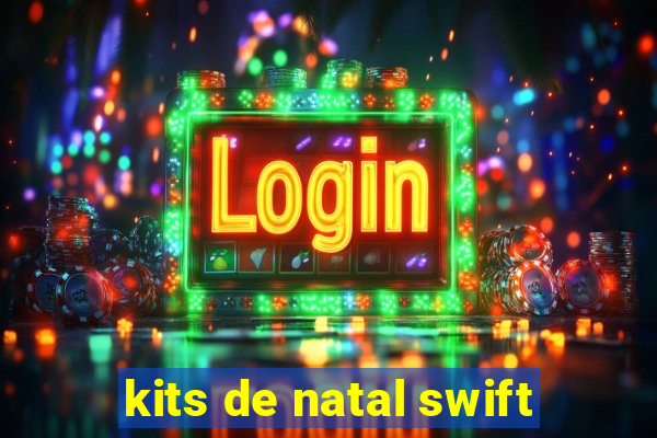 kits de natal swift