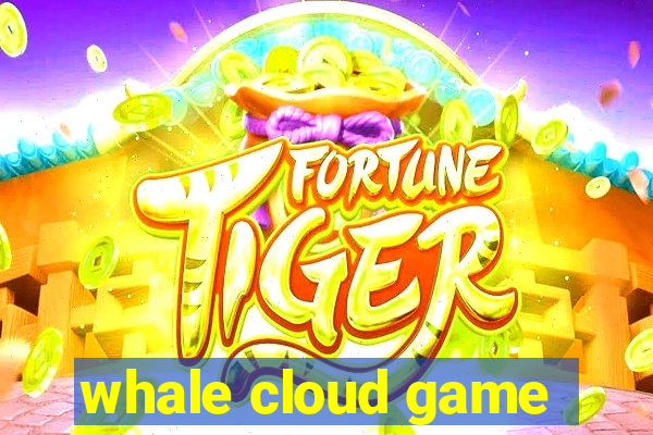 whale cloud game