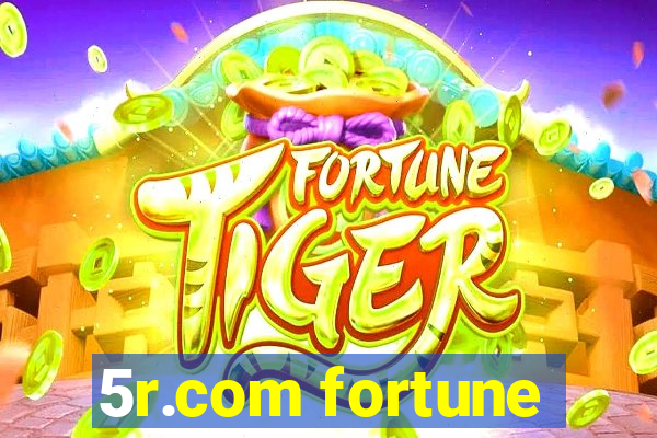 5r.com fortune