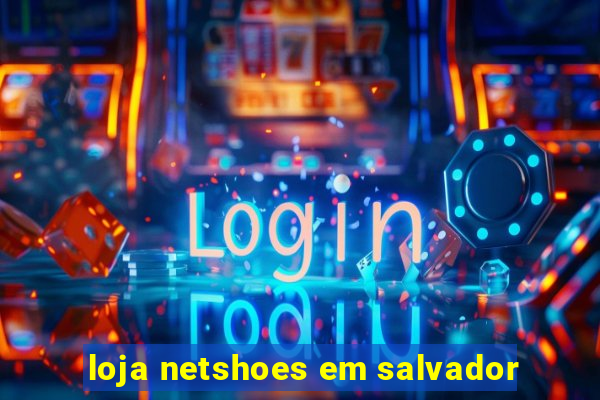 loja netshoes em salvador