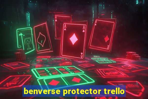 benverse protector trello