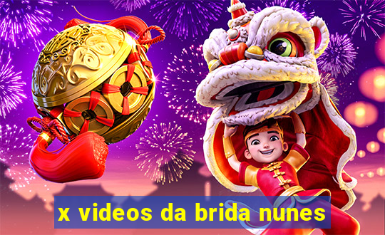 x videos da brida nunes