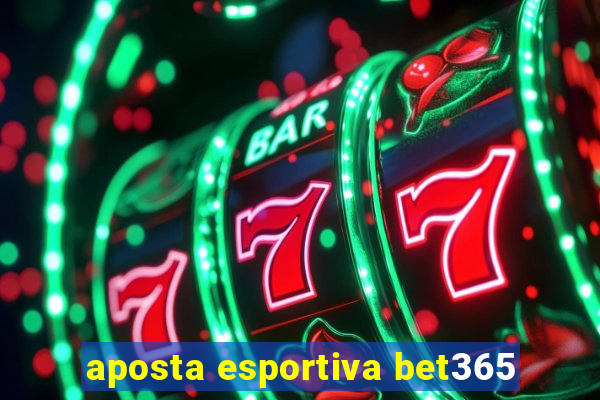 aposta esportiva bet365