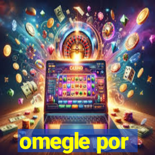 omegle por