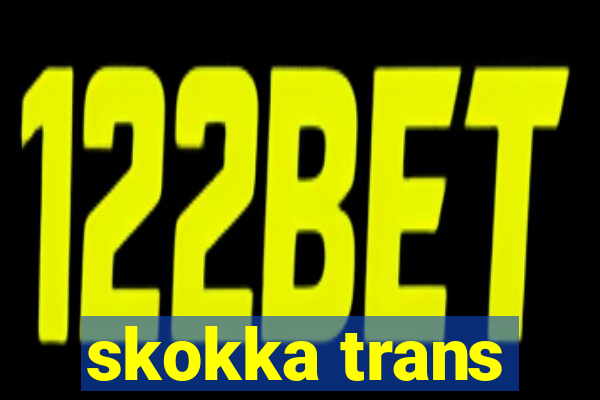 skokka trans