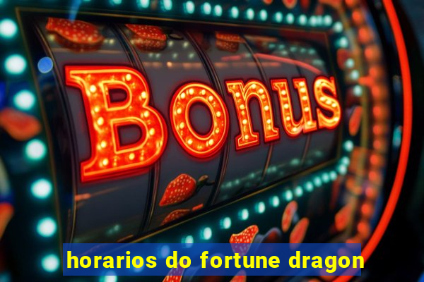 horarios do fortune dragon