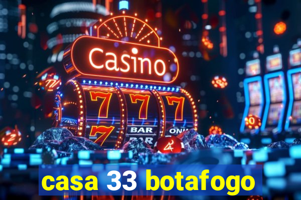 casa 33 botafogo