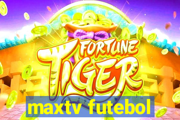 maxtv futebol