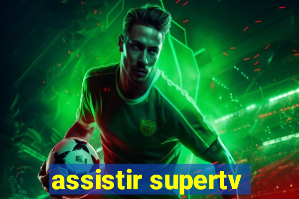 assistir supertv