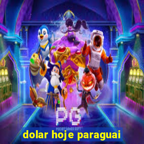 dolar hoje paraguai