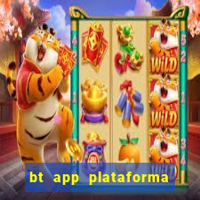 bt app plataforma de jogos