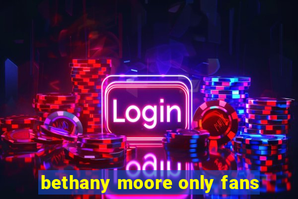 bethany moore only fans