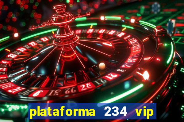 plataforma 234 vip é confiável