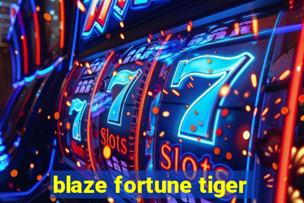 blaze fortune tiger