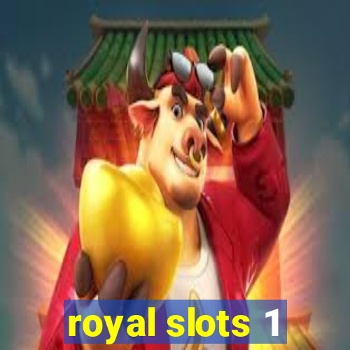 royal slots 1