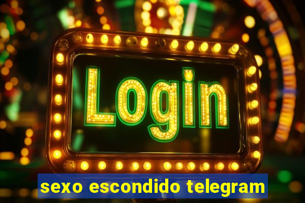 sexo escondido telegram