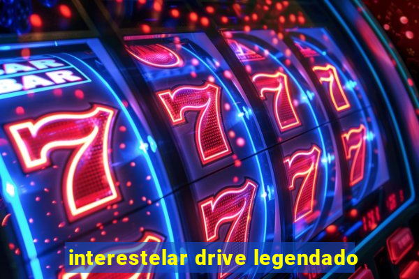 interestelar drive legendado