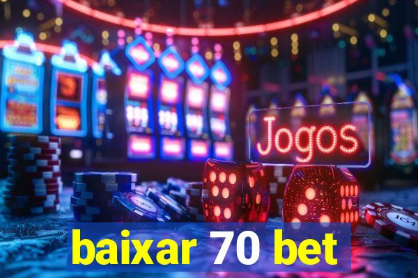 baixar 70 bet