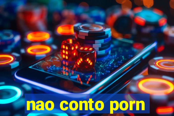 nao conto porn