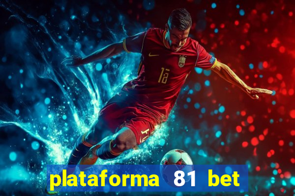 plataforma 81 bet é confiável