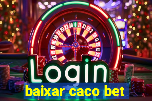 baixar caco bet