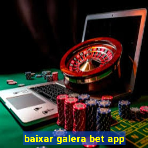 baixar galera bet app