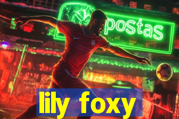 lily foxy