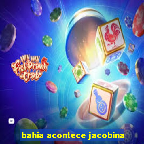 bahia acontece jacobina