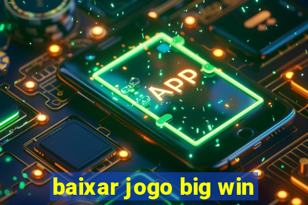 baixar jogo big win