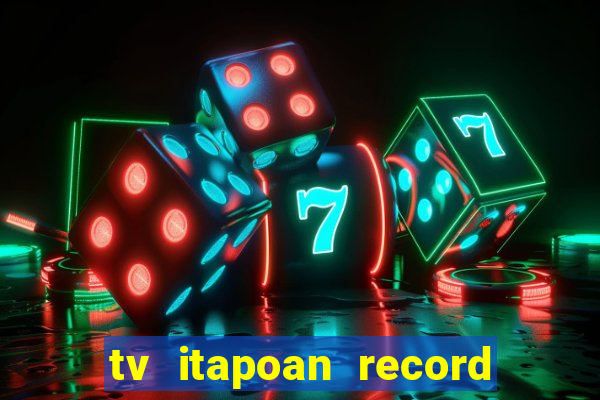 tv itapoan record bahia ao vivo