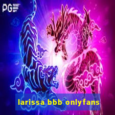 larissa bbb onlyfans