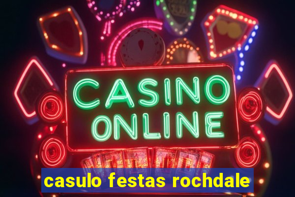 casulo festas rochdale