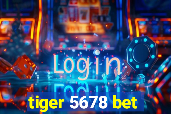 tiger 5678 bet