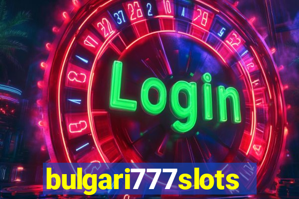 bulgari777slots.com