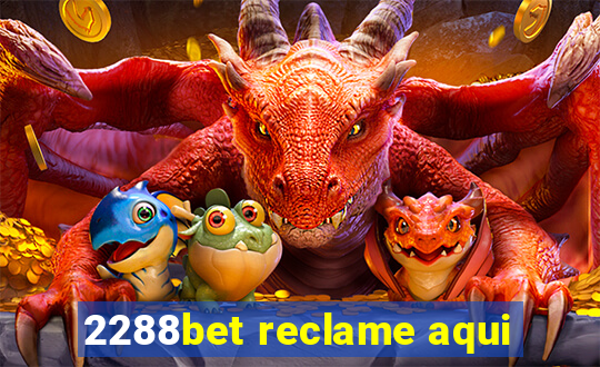 2288bet reclame aqui