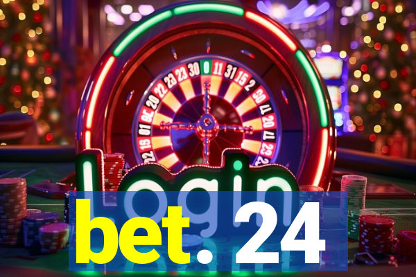 bet. 24