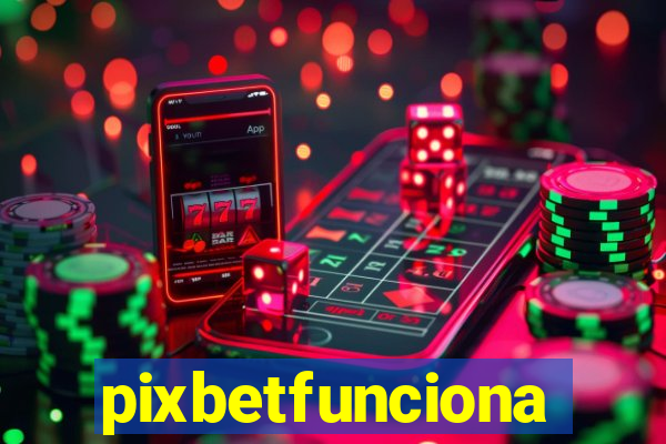 pixbetfunciona