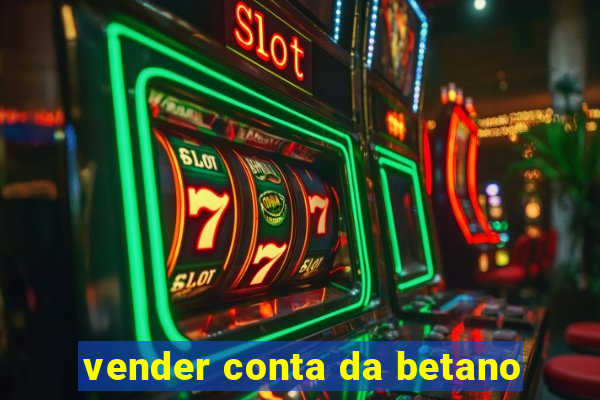 vender conta da betano