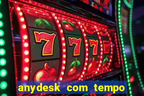 anydesk com tempo de uso