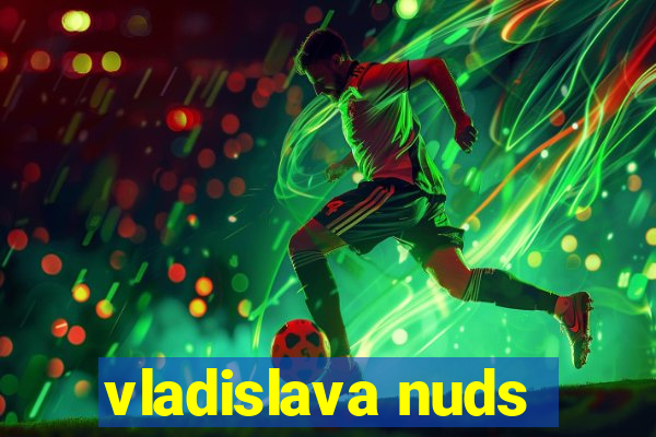 vladislava nuds