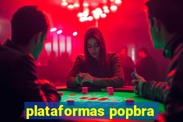 plataformas popbra