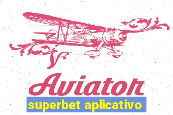 superbet aplicativo