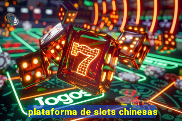 plataforma de slots chinesas