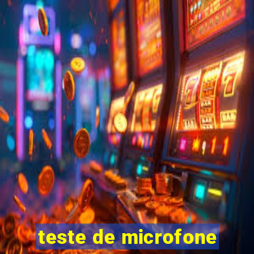 teste de microfone