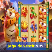 jogo de vestir 999