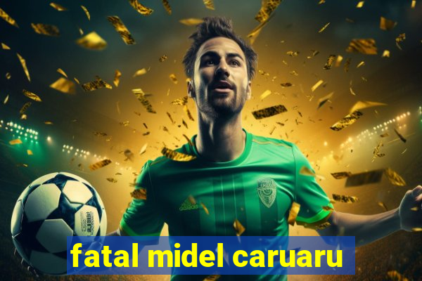 fatal midel caruaru