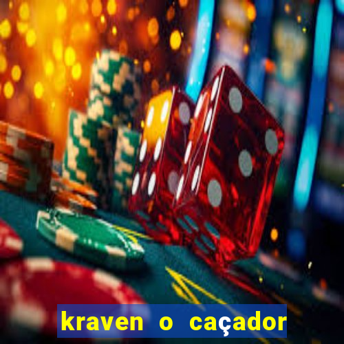 kraven o caçador filme completo dublado online