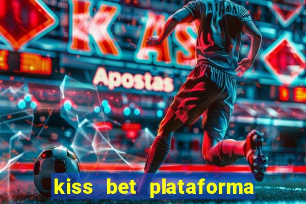 kiss bet plataforma de jogos